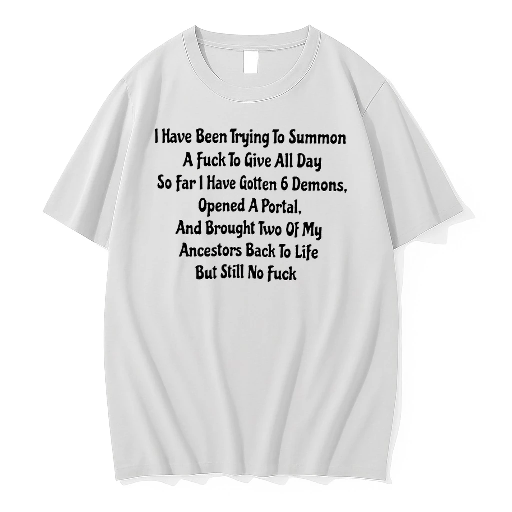 I Have Been Trying To Summon A Fuck To Give All Day So Far I Have Gotten 6 Demons 2026 Shirts