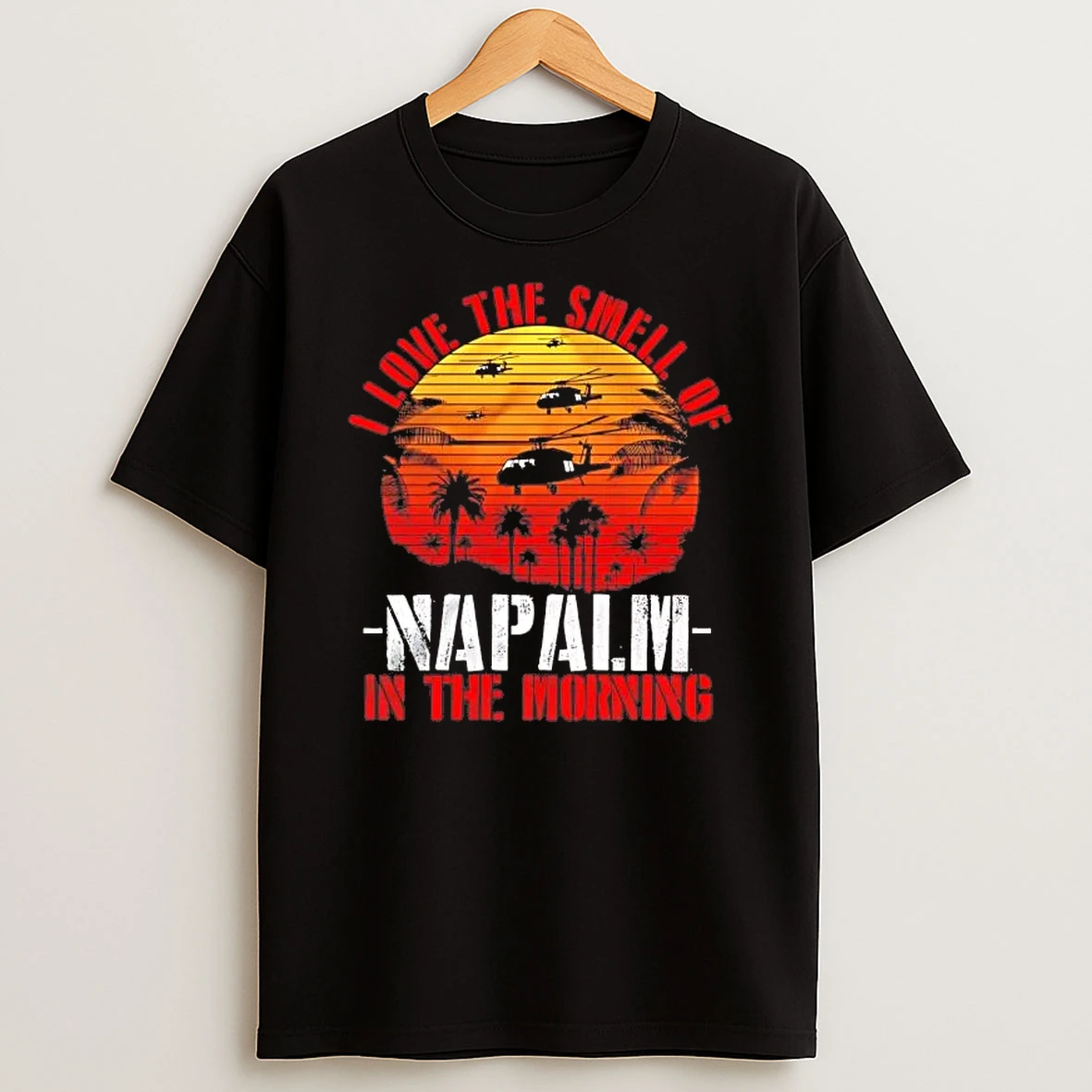 I Love The Smell Of Napalm In The Morning Shirts
