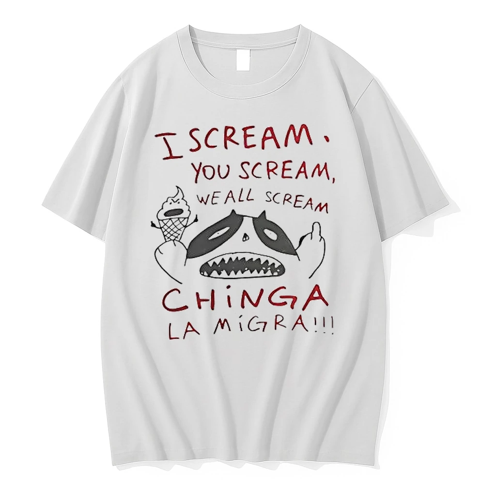 I Scream You Scream We All Scream Chinga La Migra Shirts