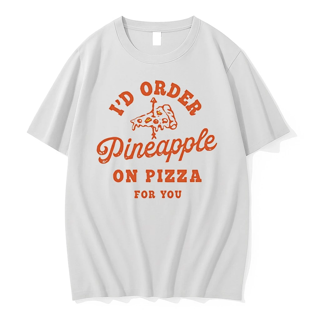 Id Order Pineapple On Pizza For You Shirts