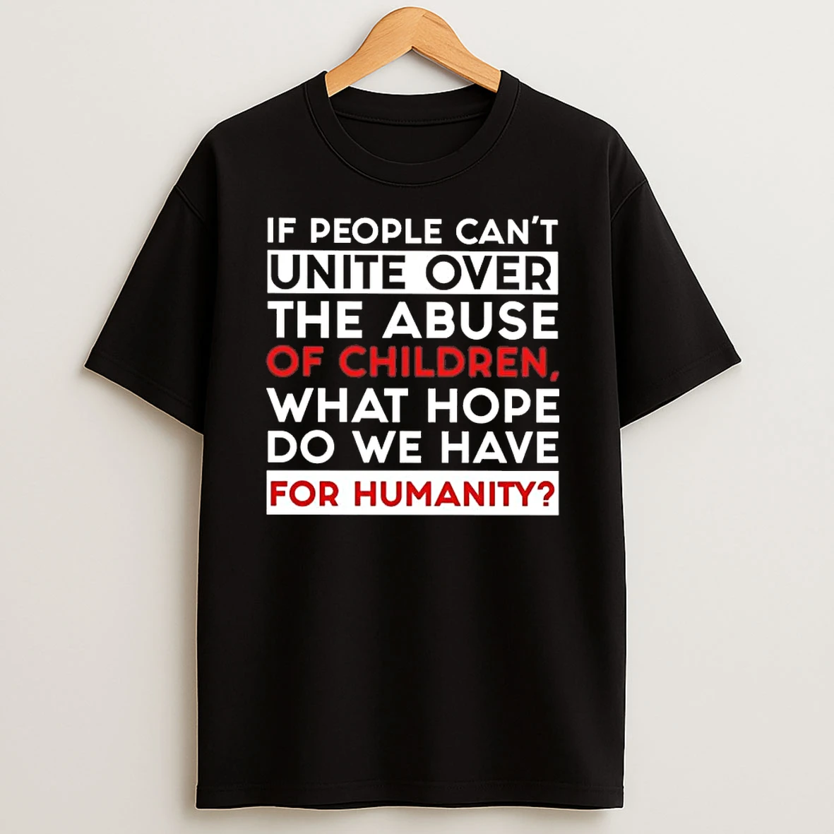 If People Cant Unite Over The Abuse Of Children What Hope Shirts