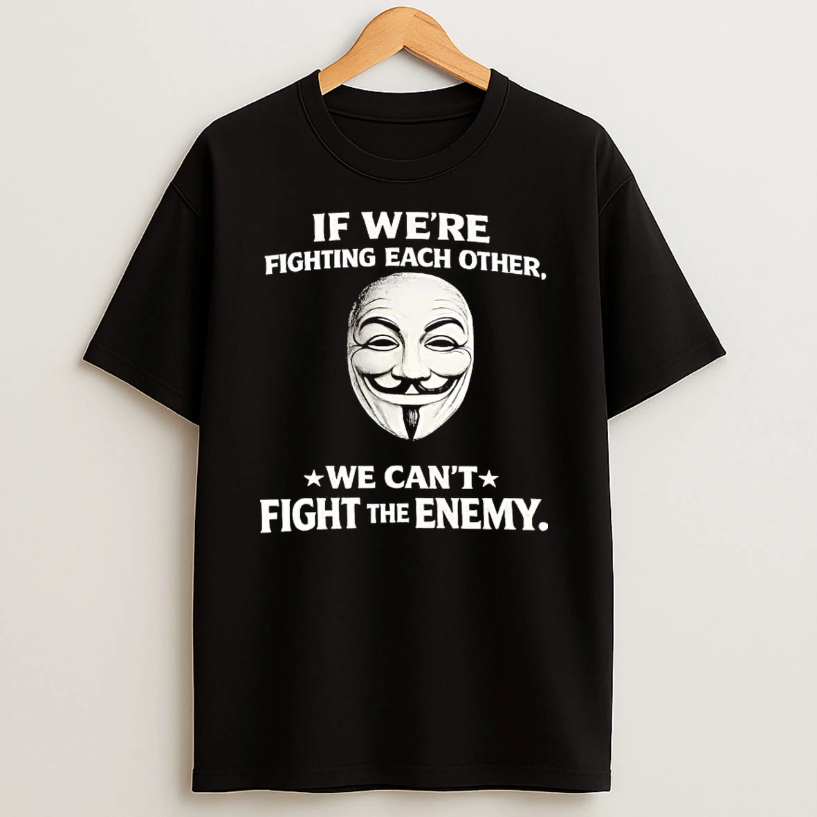 If Were Fighting Each Other We Cant Fight The Enemy Tee Shirts