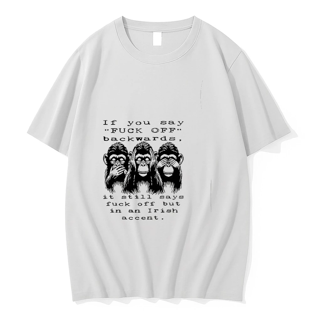 If You Say Fuck Off Backwards It Still Fuck Off Says But In An Irish Accent Monkey Woman Shirts
