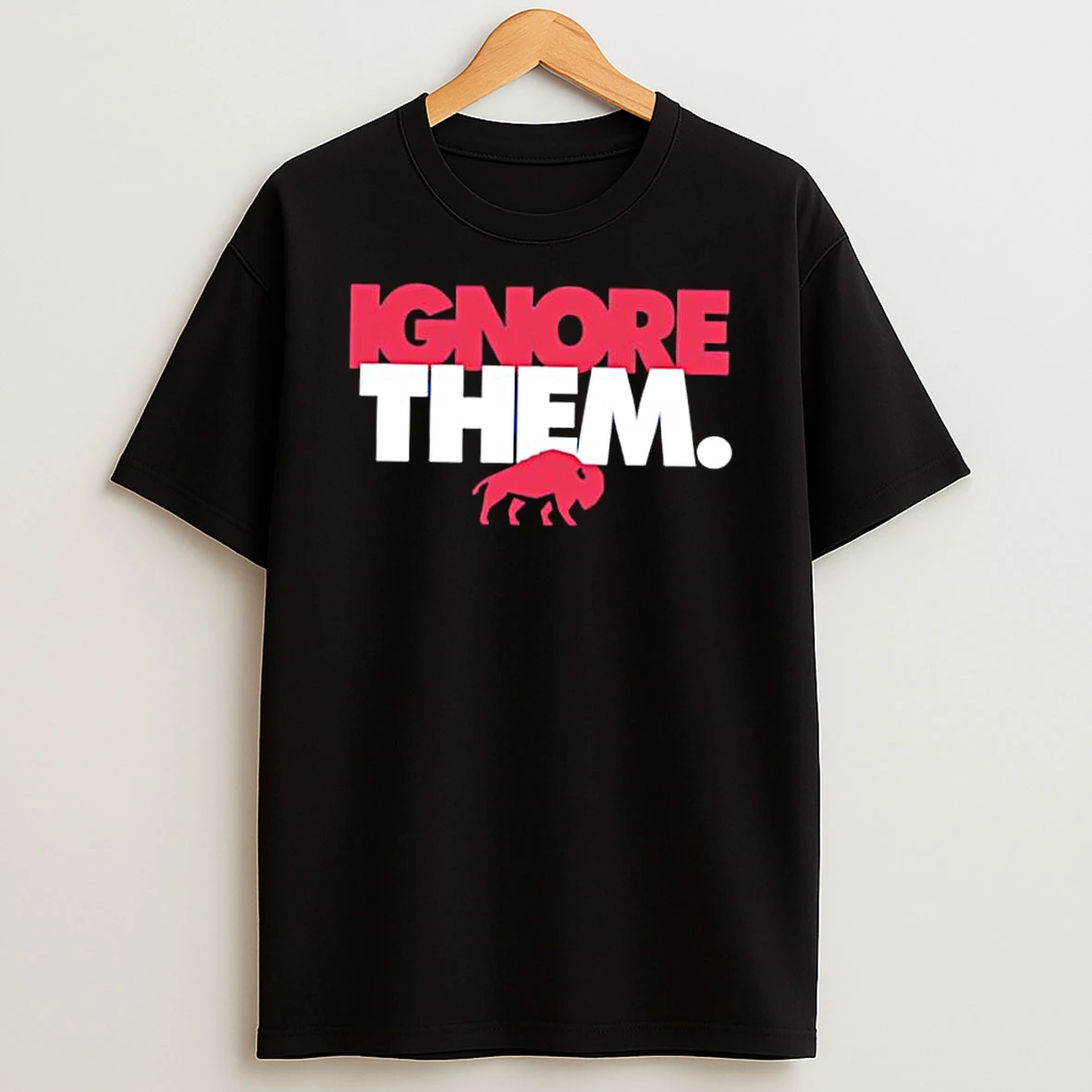 Ignore Them Buffalo New York Sports Fan Shirts