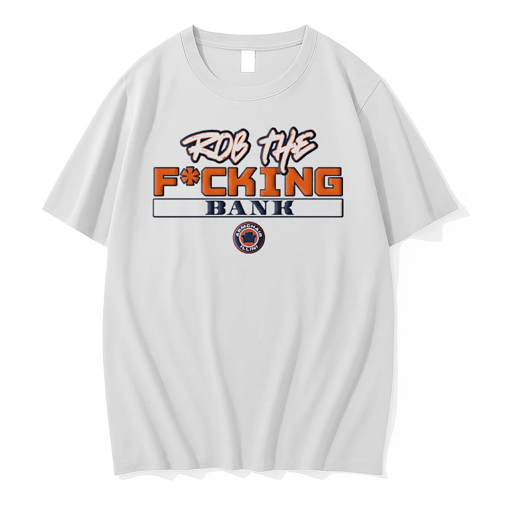 Illinois Basketball Rob Fucking Bank Shirts