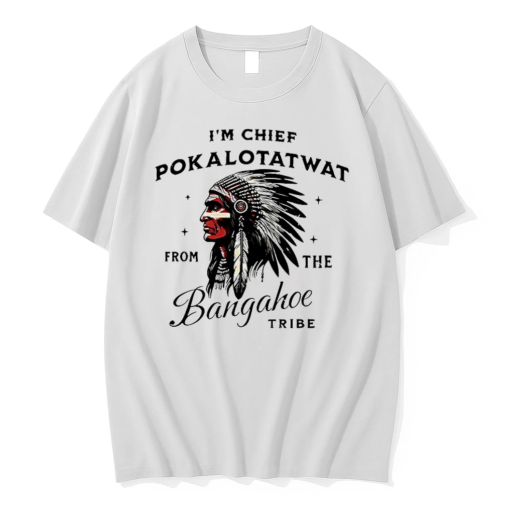 Im Chief Pokalotatwat From The Bangahoe Tribe Shirts