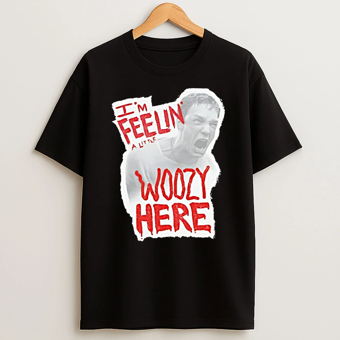 Im Feelin A Little Woozy Here Shirts