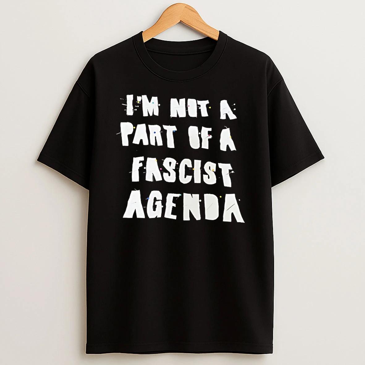 Im Not A Part Of A Fascist Agenda Shirts