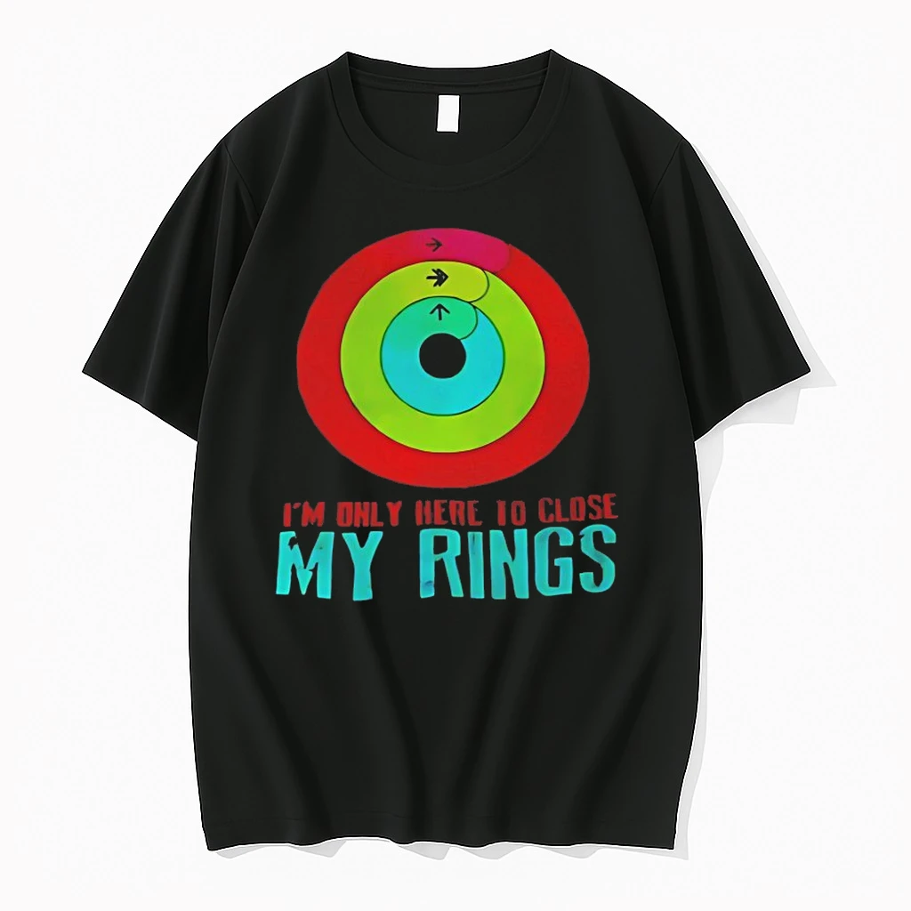 Im Only Here To Close My Rings Shirts