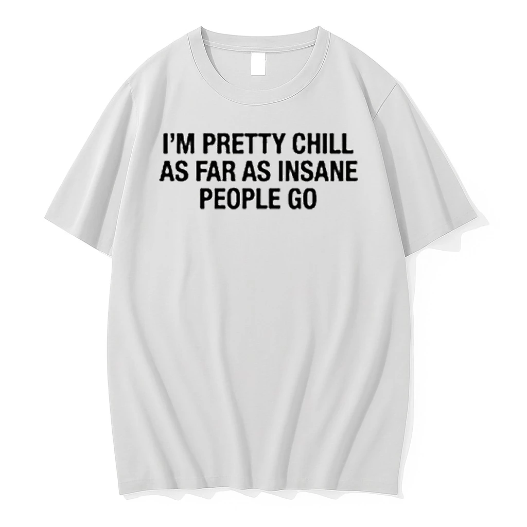 Im Pretty Chill As Far As Insane People Go Tour 2026 Shirts