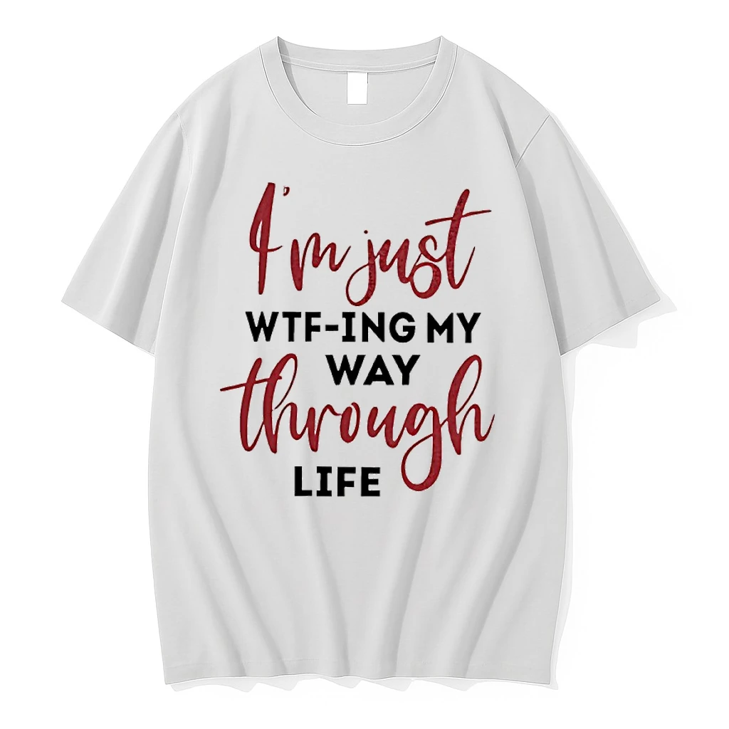 Im Just Wtfing My Way Through Life Shirts