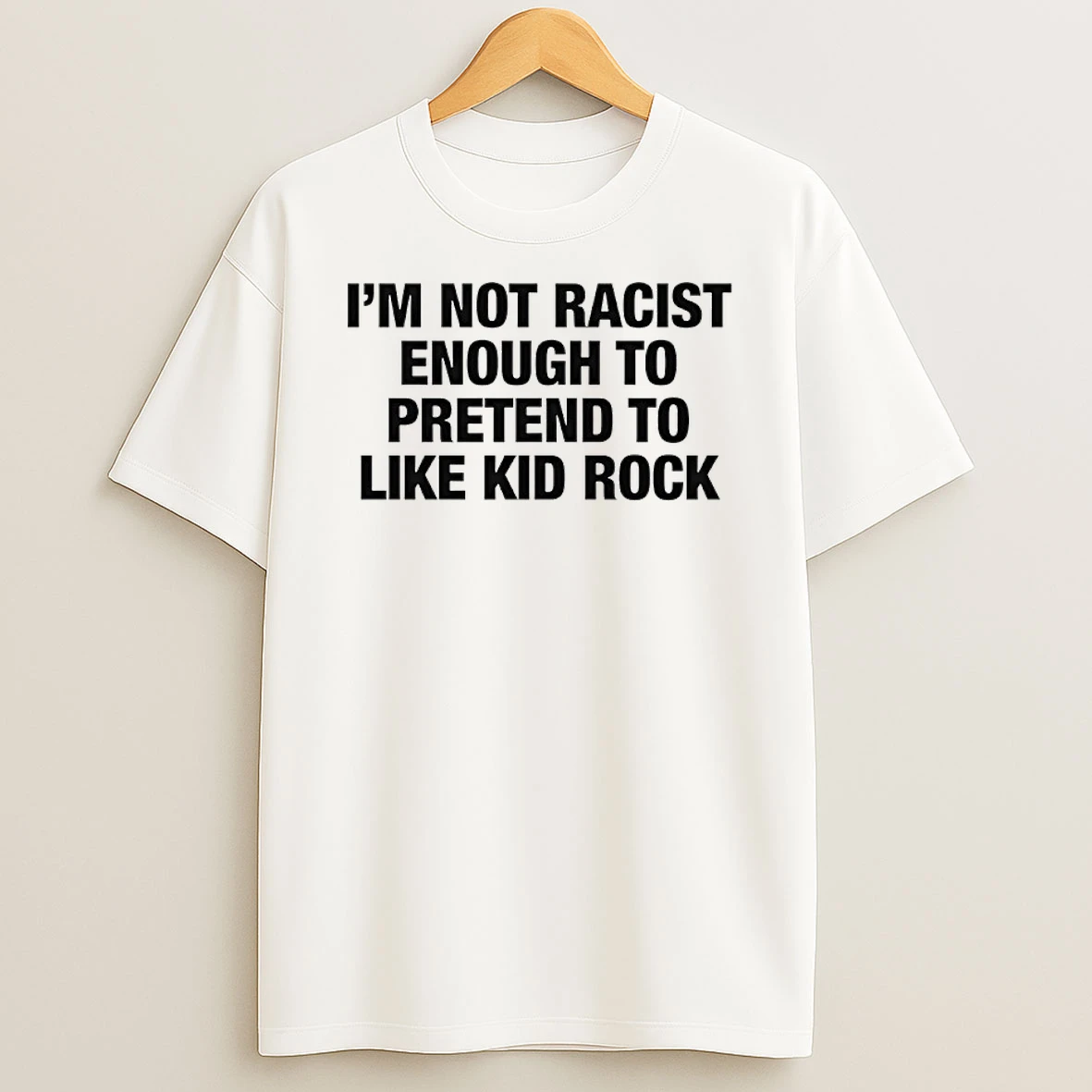Im Not Racist Enough To Pretend To Like Rock Shirts