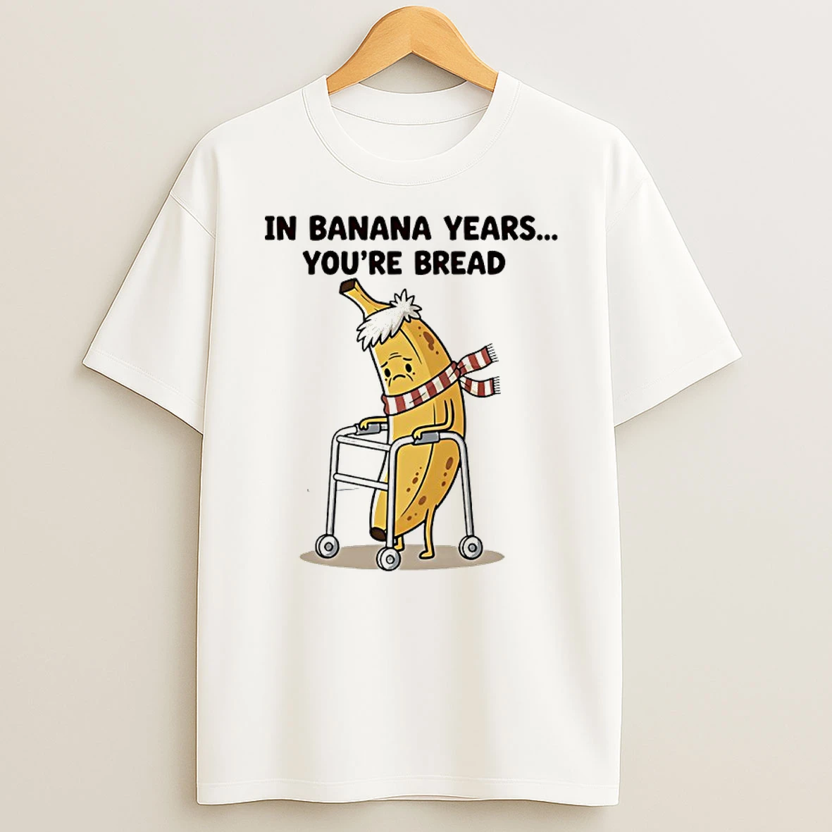 In Banana Years Youre Bread Funny Shirts
