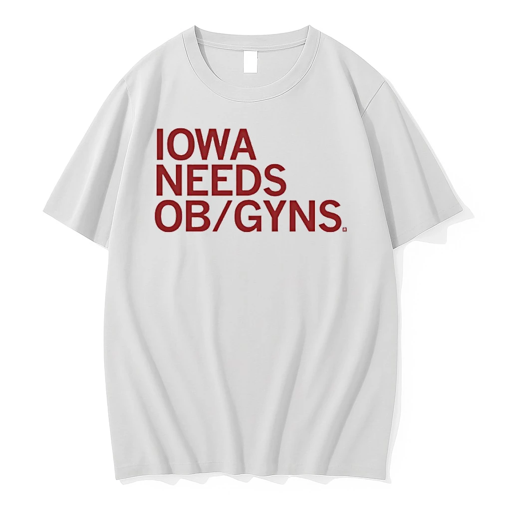 Iowa Needs Ob Gyns Shirts