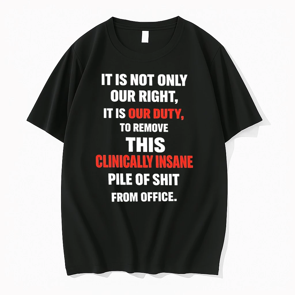 It Is Not Only Our Right It Is Our Duty To Remove This Clinically Insane Pile Of Shit From Office Shirts