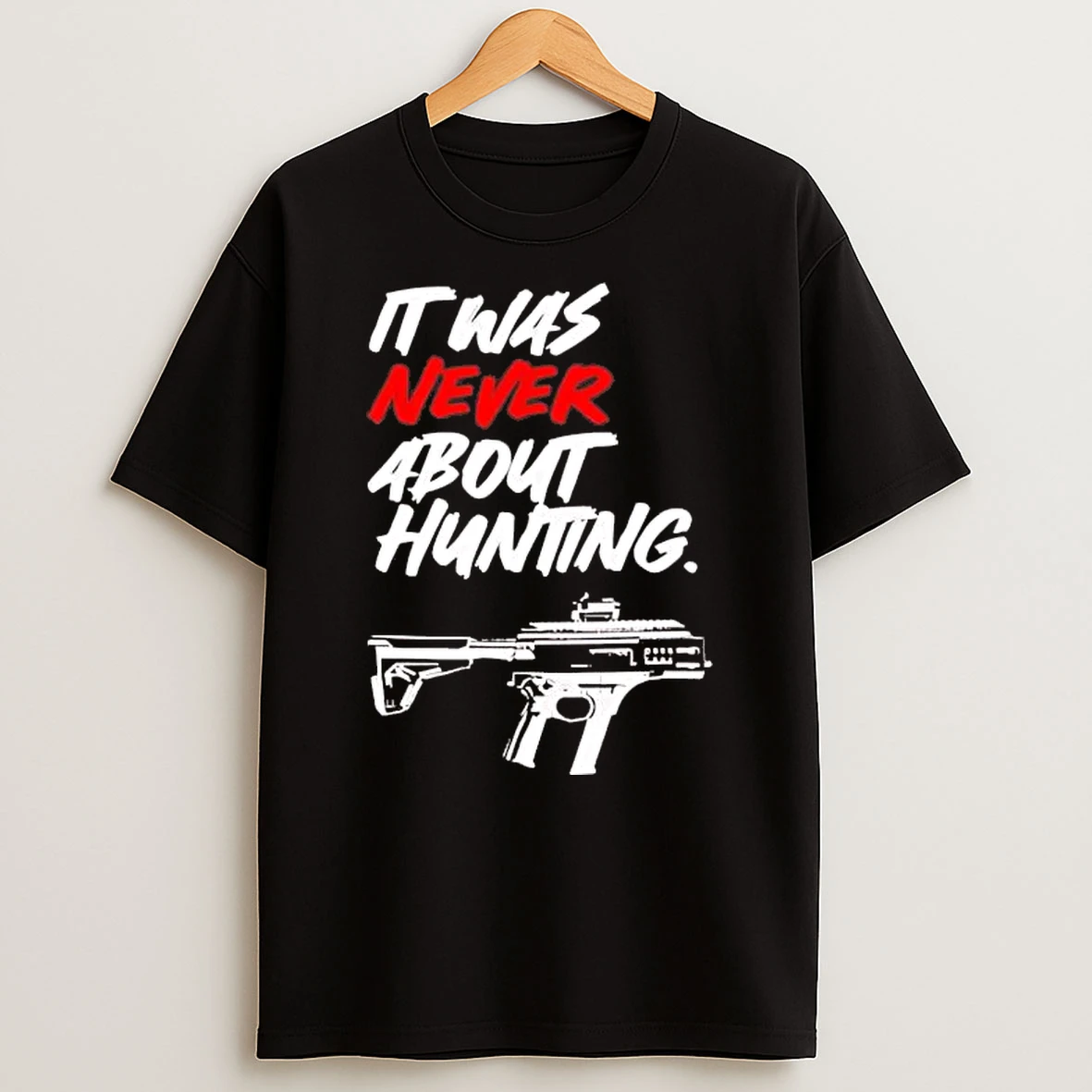 It Was Never About Hunting Gun Shirts