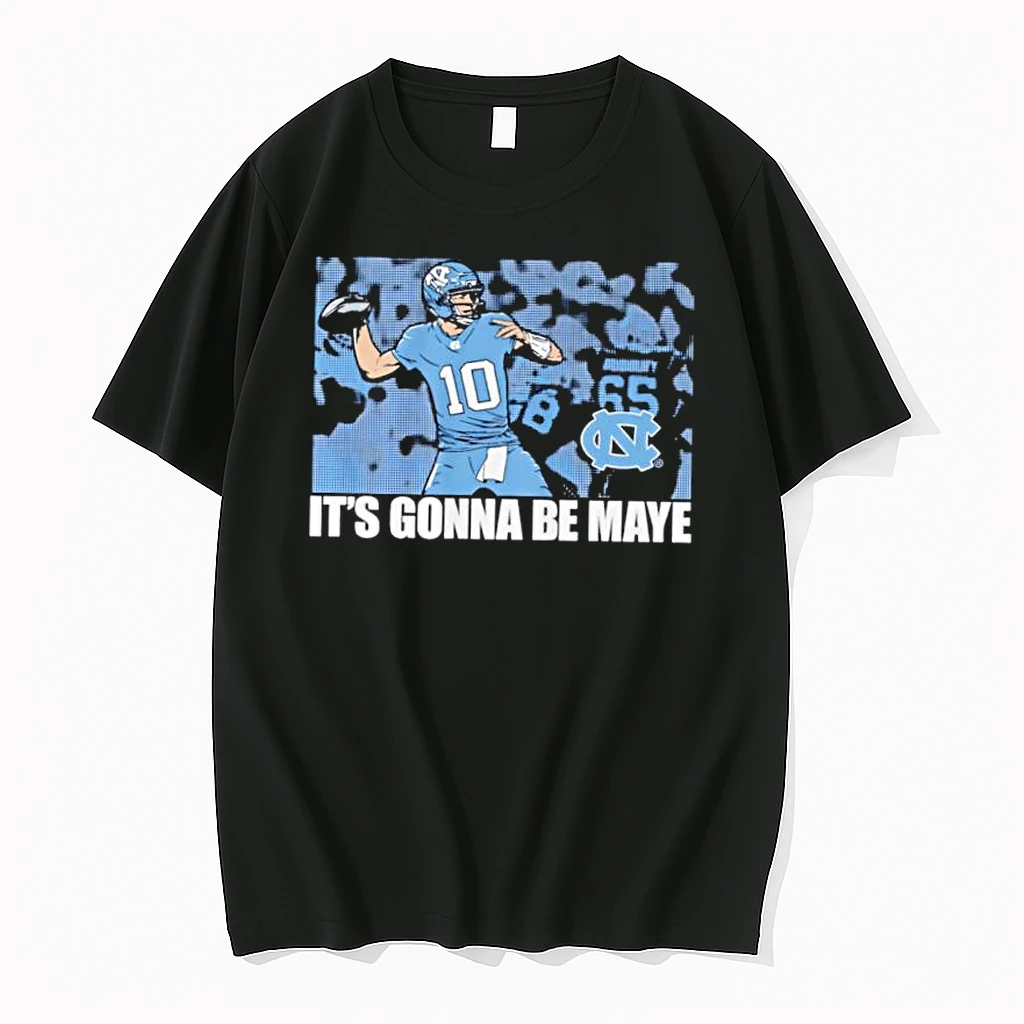 Its Gonna Be Maye Drake Maye North Carolina Tar Heels Football Shirts