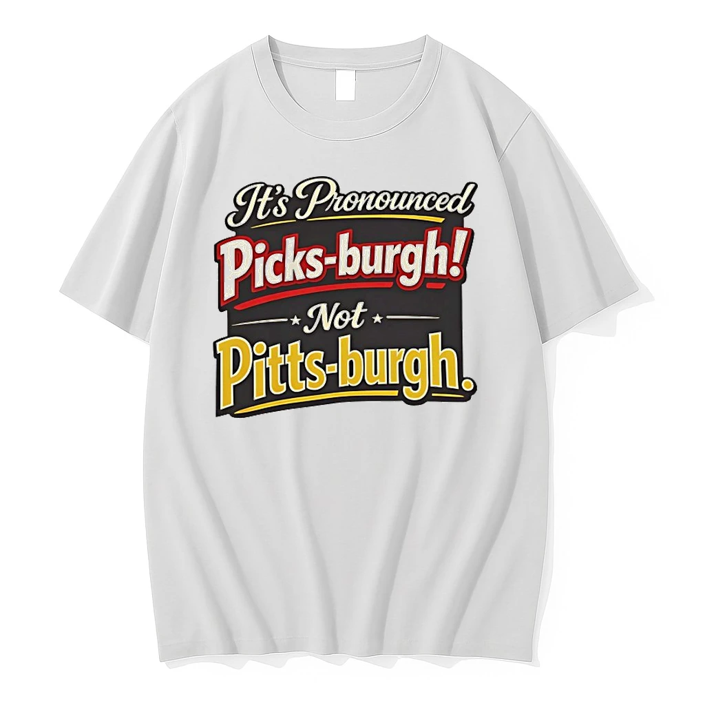 Its Pronounced Picks Burgh Not Pitts Burgh Shirts