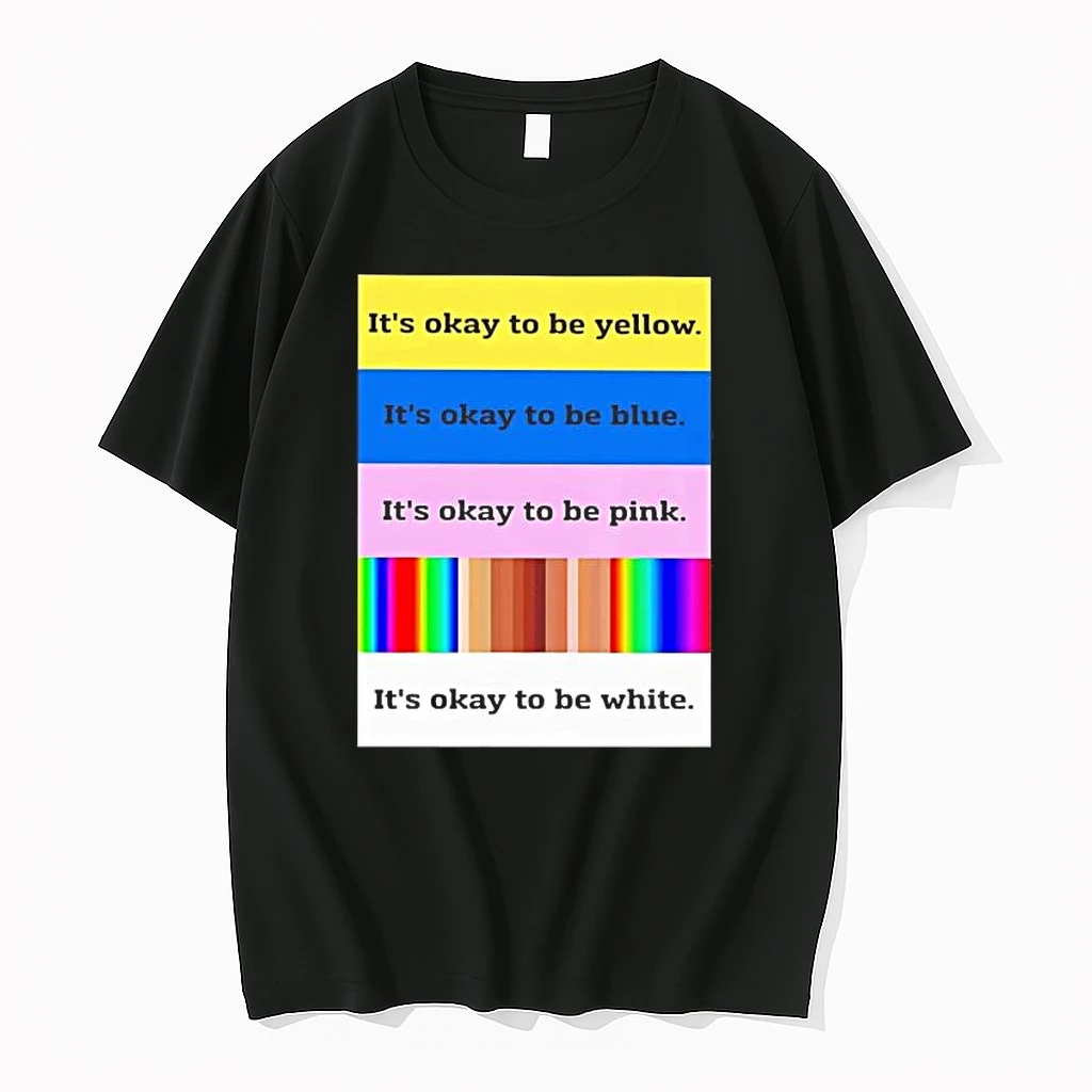 Its Okay To Be Yellow Its Okay To Be Pink Its Okay To Be White Tee Shirts