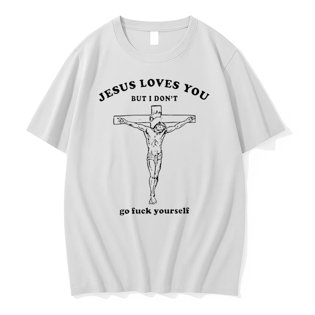 Jesus Love You But I Dont Go Fck Yourself Shirts