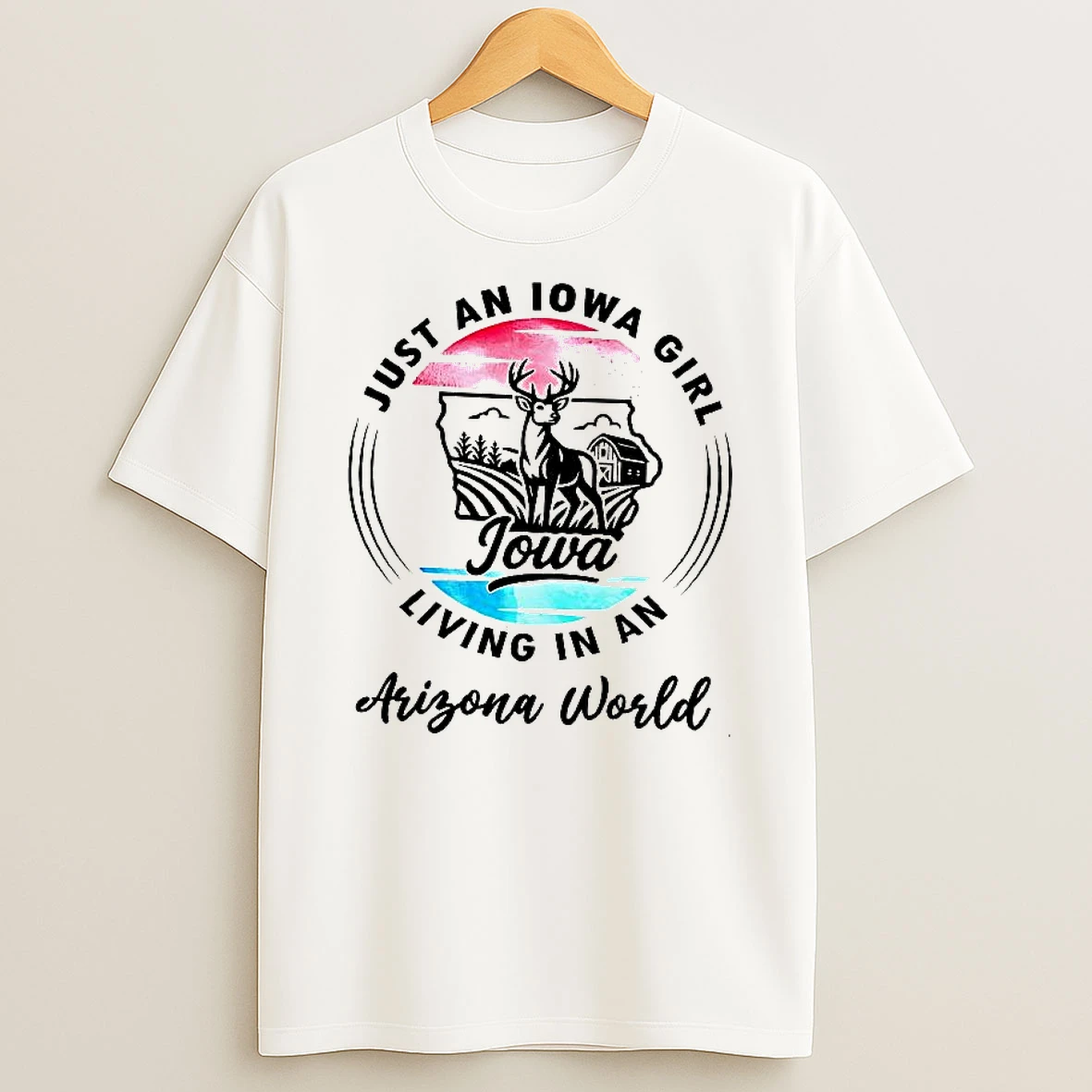 Just An Iowa Girl Living In A Arizona World Woman Shirts