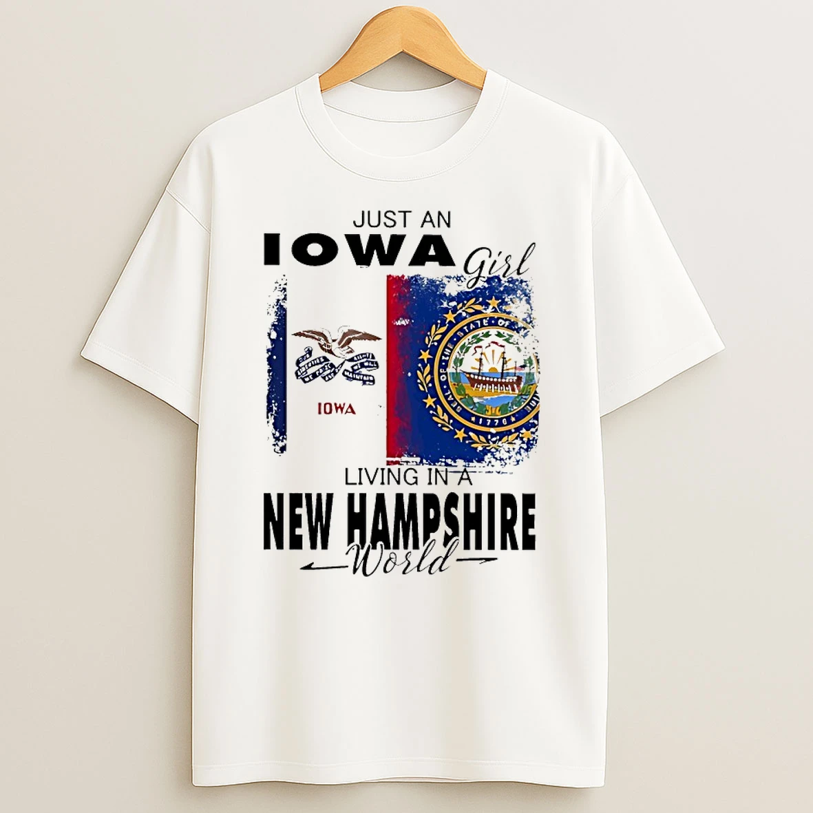 Just An Iowa Girl Living In A New Hampshire World Shirts