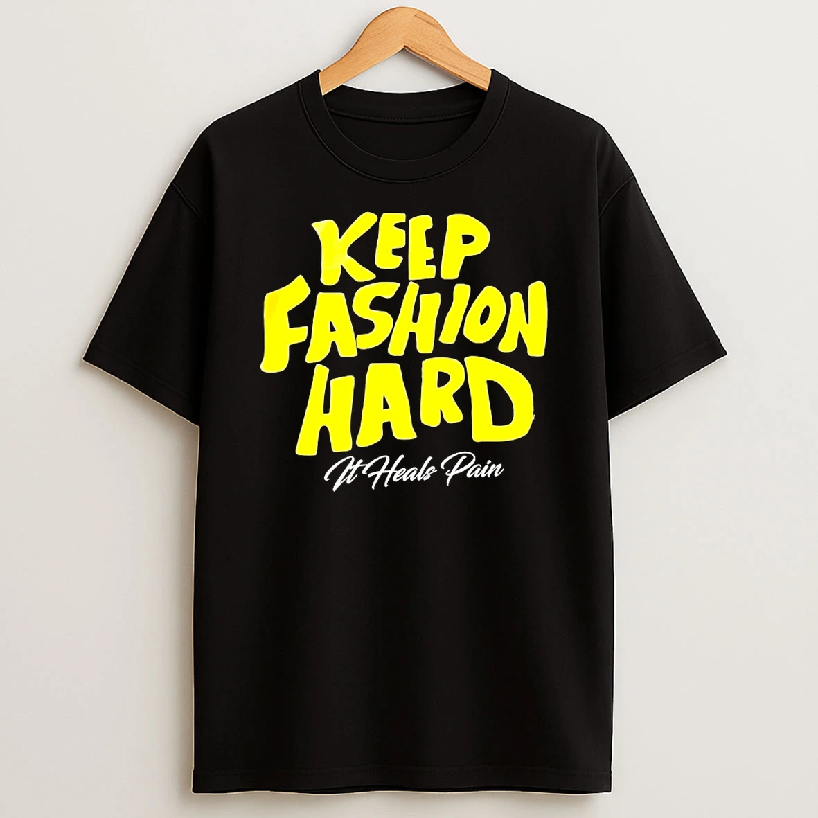 Keep Fashion Hard It Heals Pain Shirts