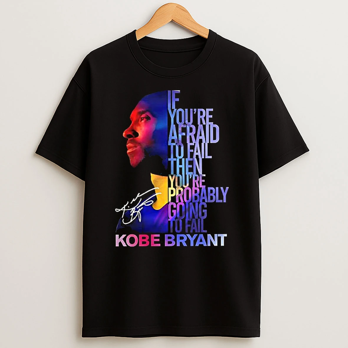 Kobe Bryant Los Angeles Lakers If Youre Afraid To Fail Then Youre Probably Going To Fail Woman Shirts