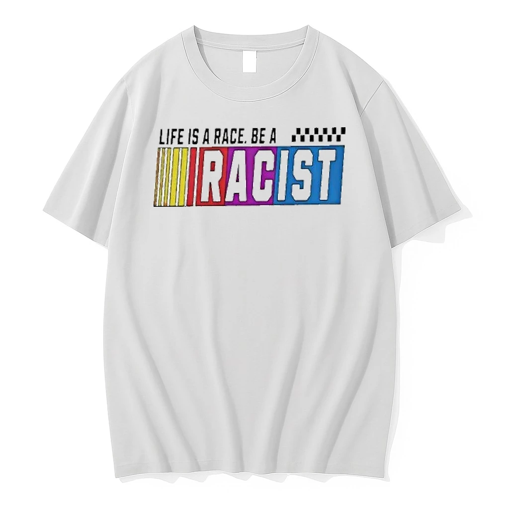 Life Is A Race Be A Racist Tour 2026 Shirts