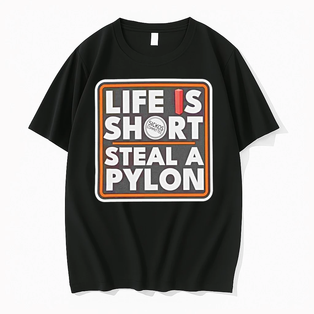 Life Is Short Steal A Pylon Shirts