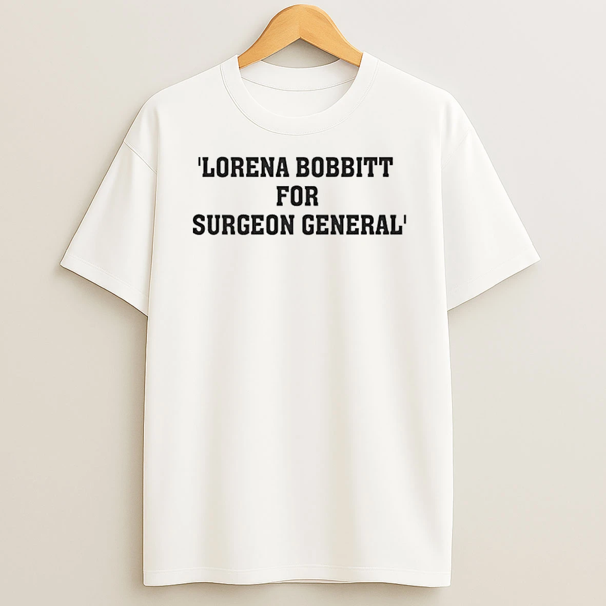 Lorena Bobbitt For Surgeon General Shirts