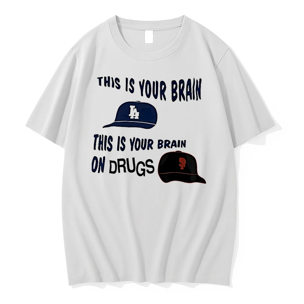 Los Angeles Dodgers And San Francisco Giants This Is Your Brain This Is Your Brain On Drugs Shirts