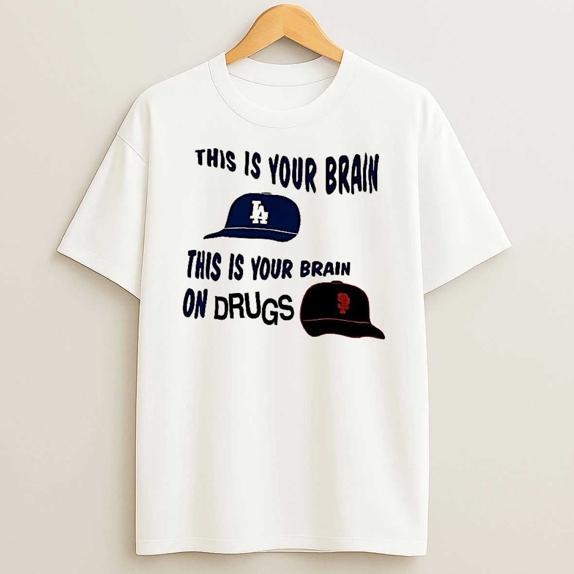 Los Angeles Dodgers Vs San Francisco Giants This Is Your Brain This Is Your Brain On Drugs Woman Shirts
