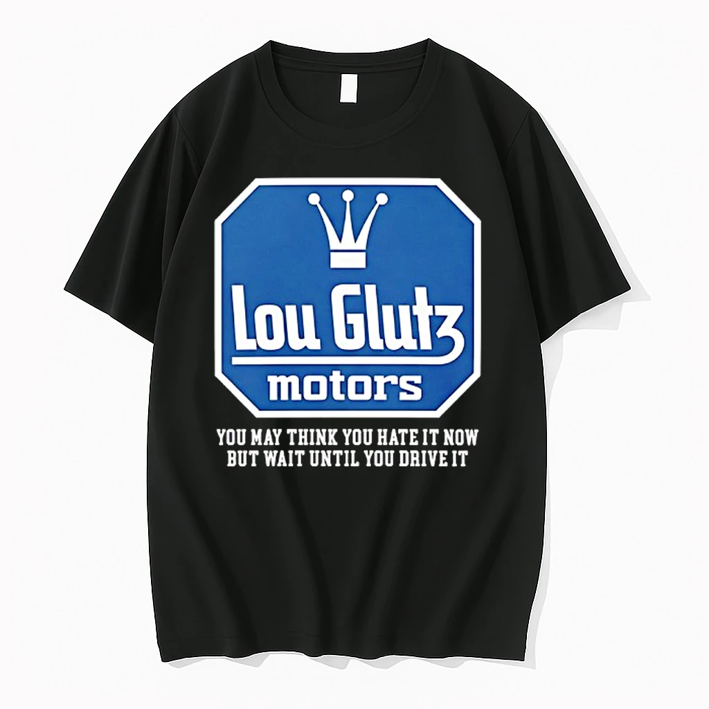 Lou Glutz Motors You May Think You Hate It Now But Wait Until You Drive It Shirts