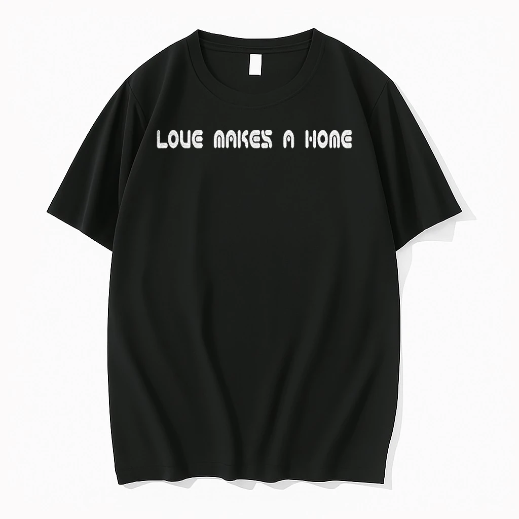Love Makes A Home Shirts