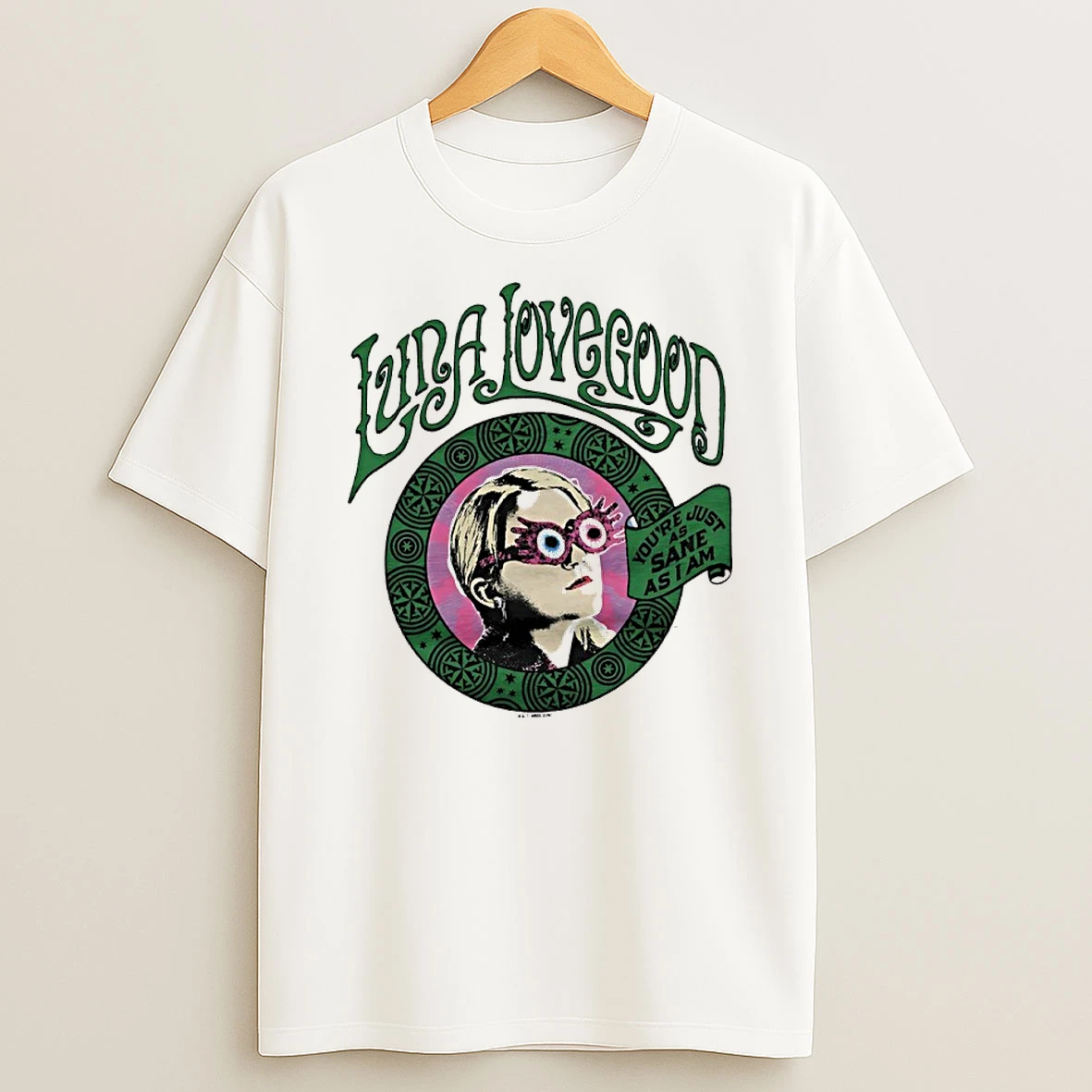 Luna Lovegood Youre Just As Sane As I Am Shirts