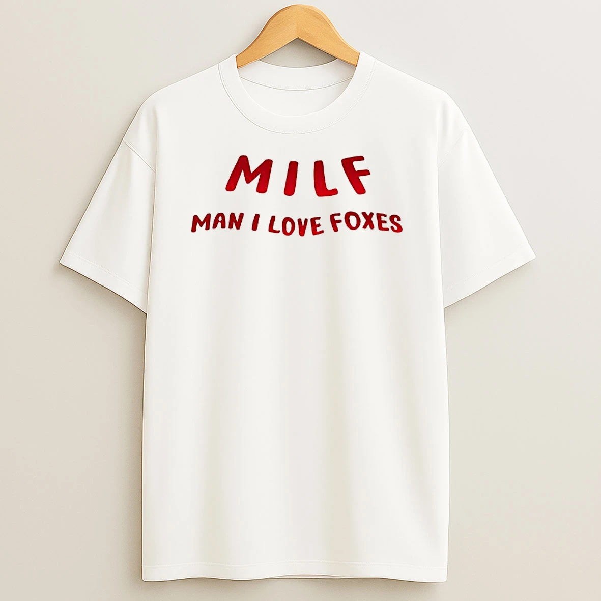 Milf Man I Love Foxes Tee Shirts