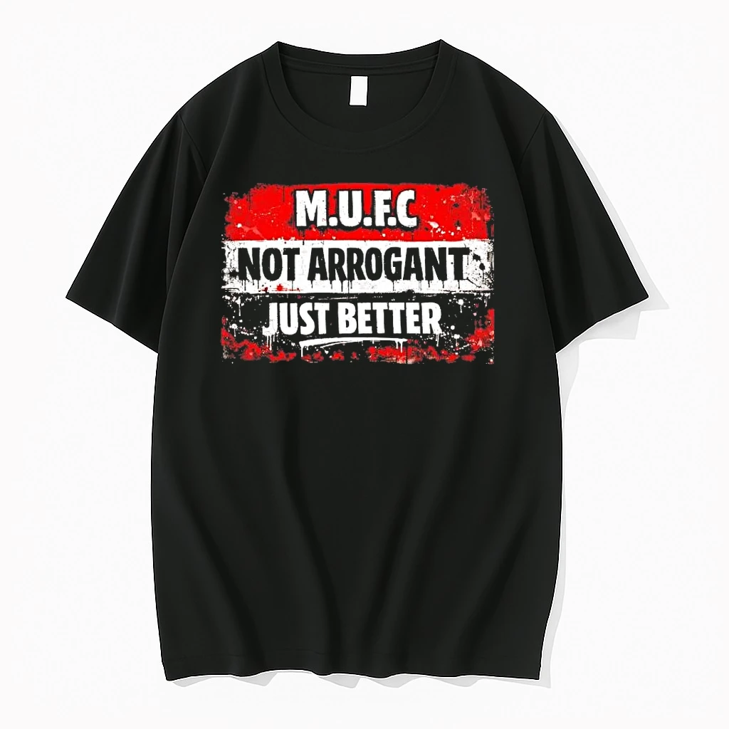 Mufc Not Arrogant Just Better Shirts