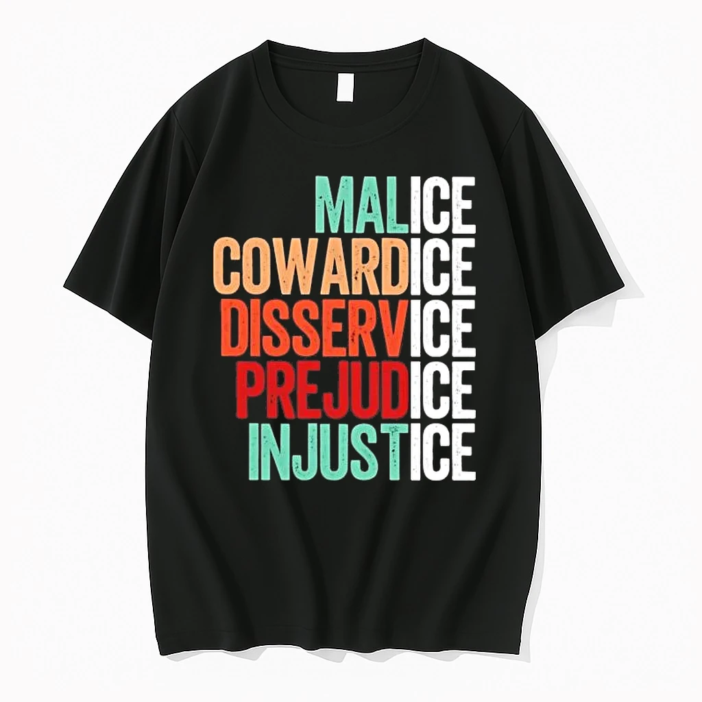 Malice Cowardice Disservice Prejudice Injustice Tee Shirts