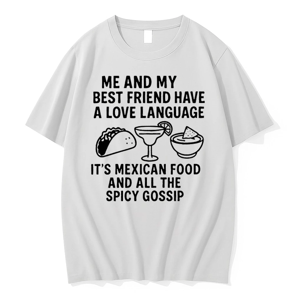 Me And My Best Friend Have A Love Language Its Mexican Food And All The Spicy Gossip Shirts