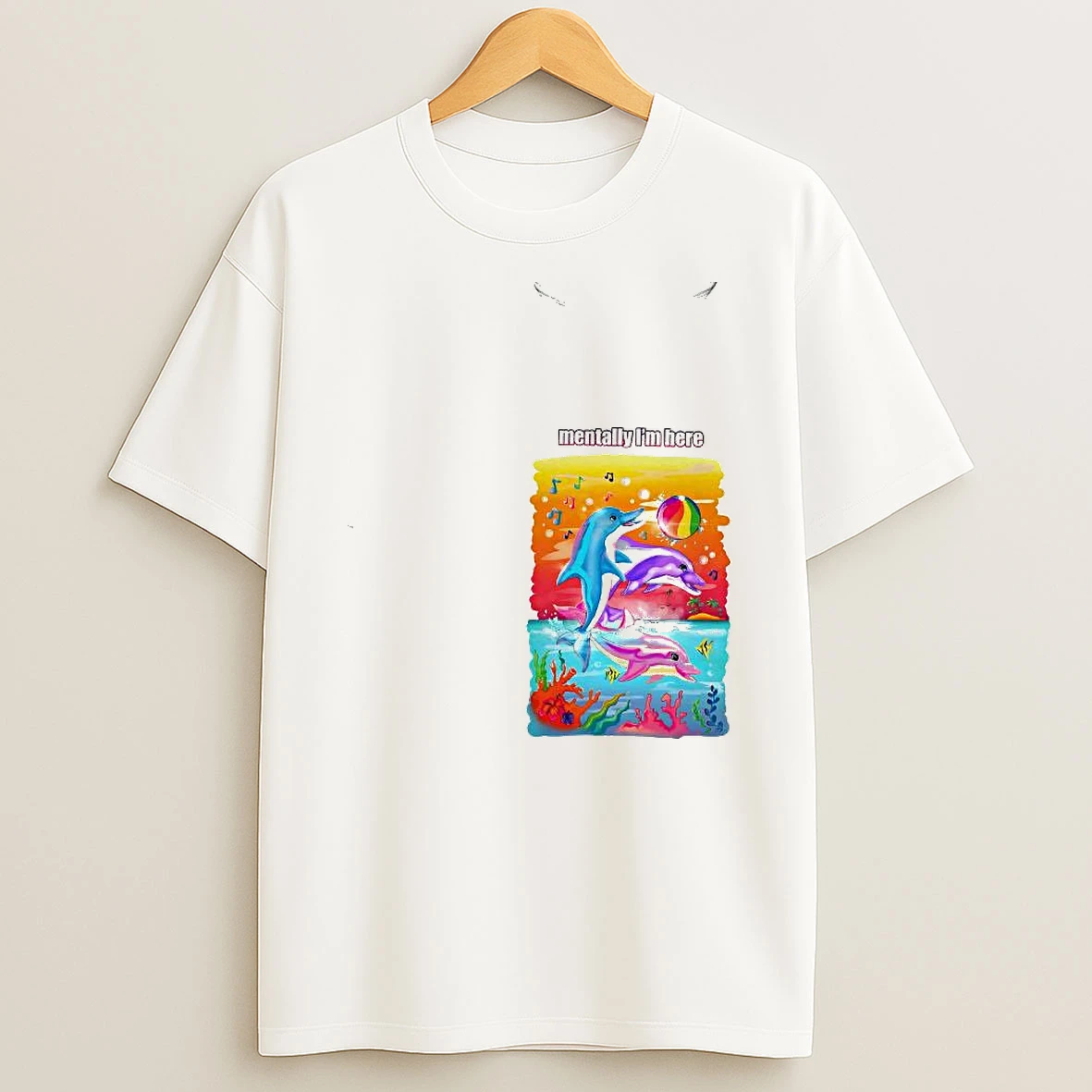 Mentally Im Here Dolphin Lisa Frank Style Woman Shirts
