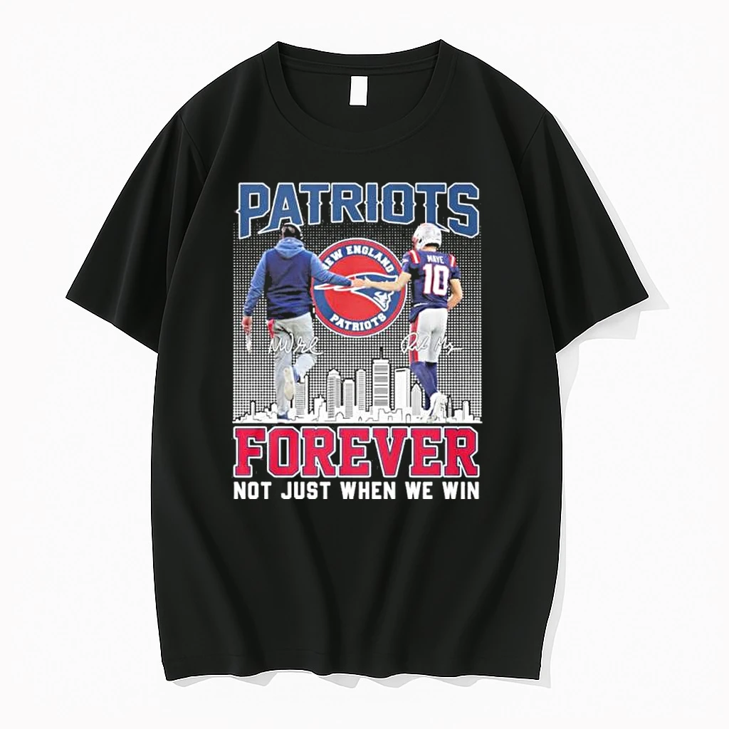 Mike Vrabel And Drake Maye Patriots Forever Not Just When We Win Shirts