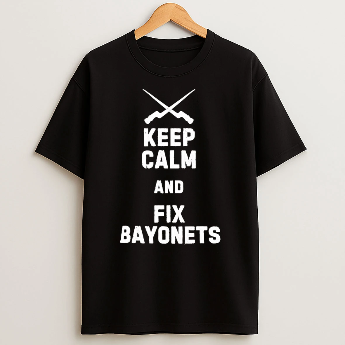 Military Humor Keep Calm And Fix Bayonets Shirts