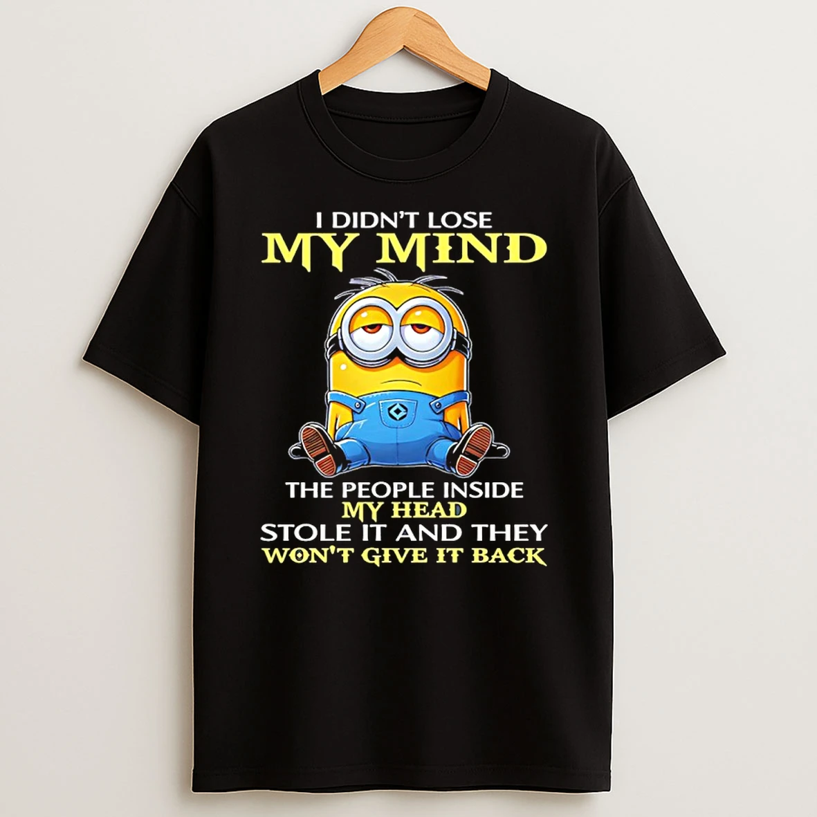 Minion I Didnt Lose My Mind The People Inside My Head Stole It And They Wont Give It Back Shirts