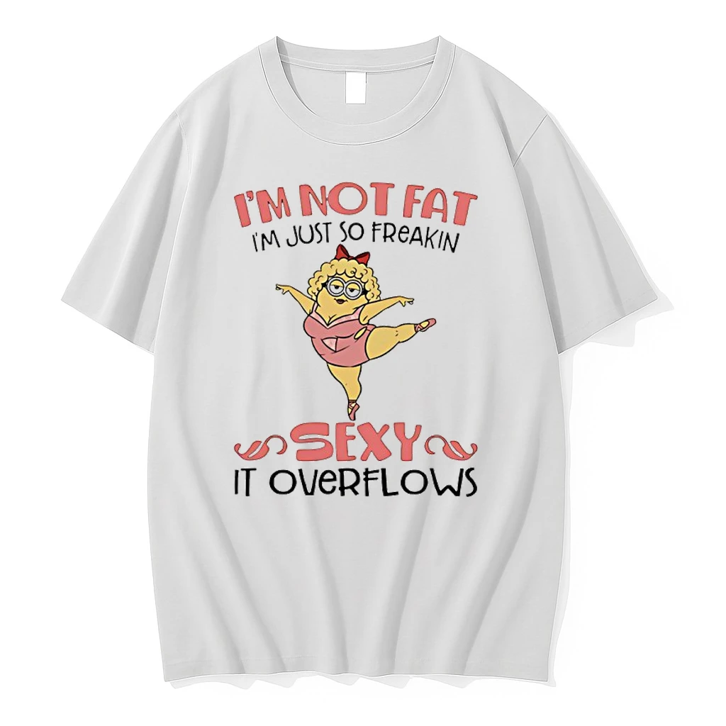 Minion Ballet Im Not Fat Im Just So Freakin Sexy It Overflows Shirts