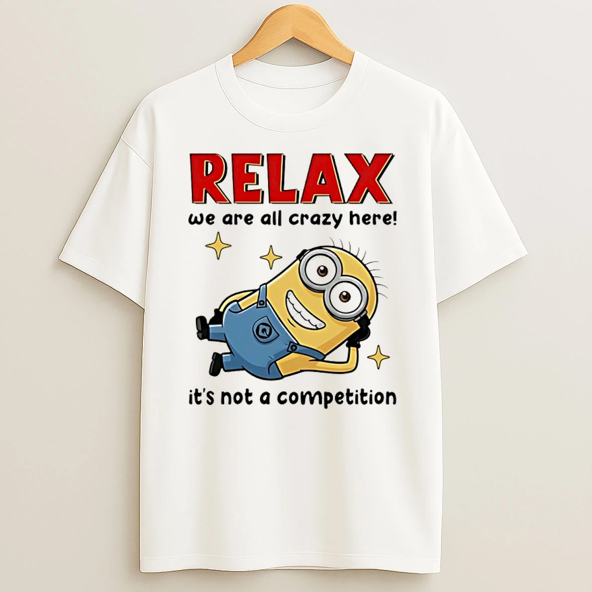 Minion Relax We Are All Crazy Here Its Not A Competition Shirts