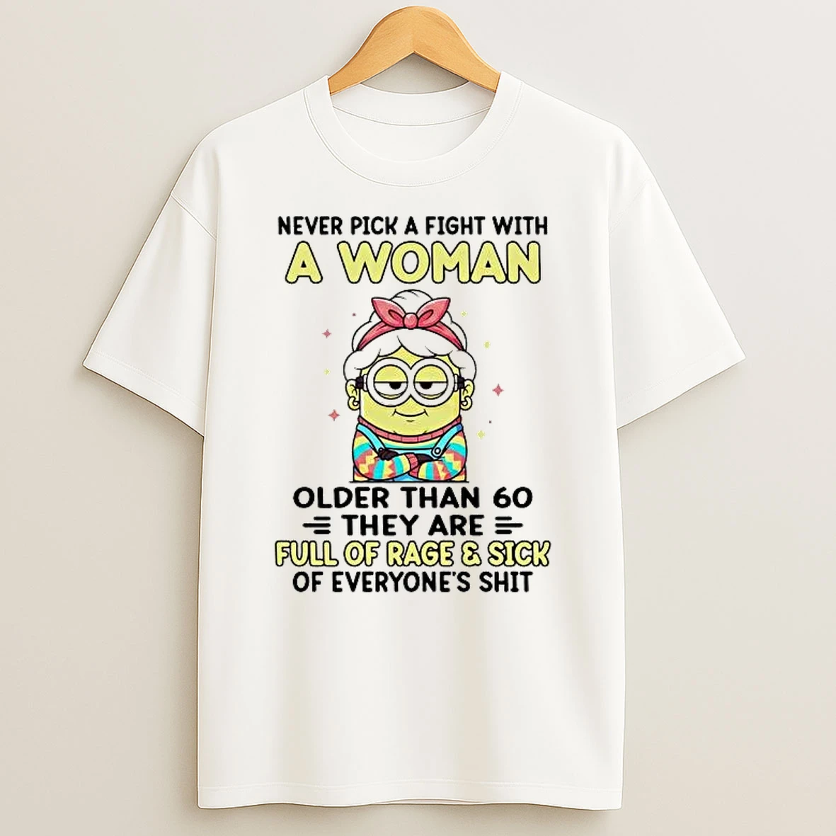 Minions Never Pick A Fight With A Woman Older Than 60 Shirts