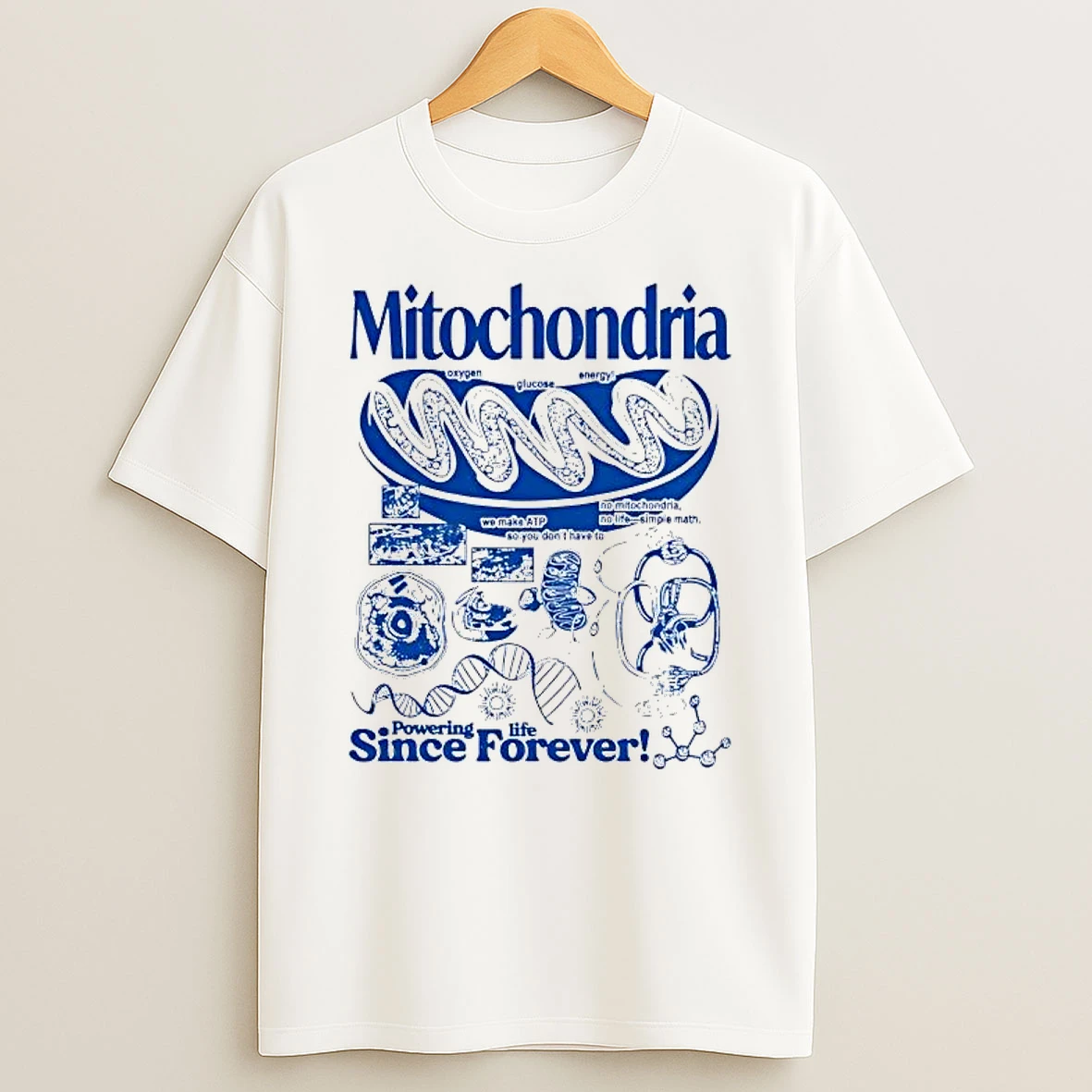 Mitochondria Powering Life Since Forever Shirts