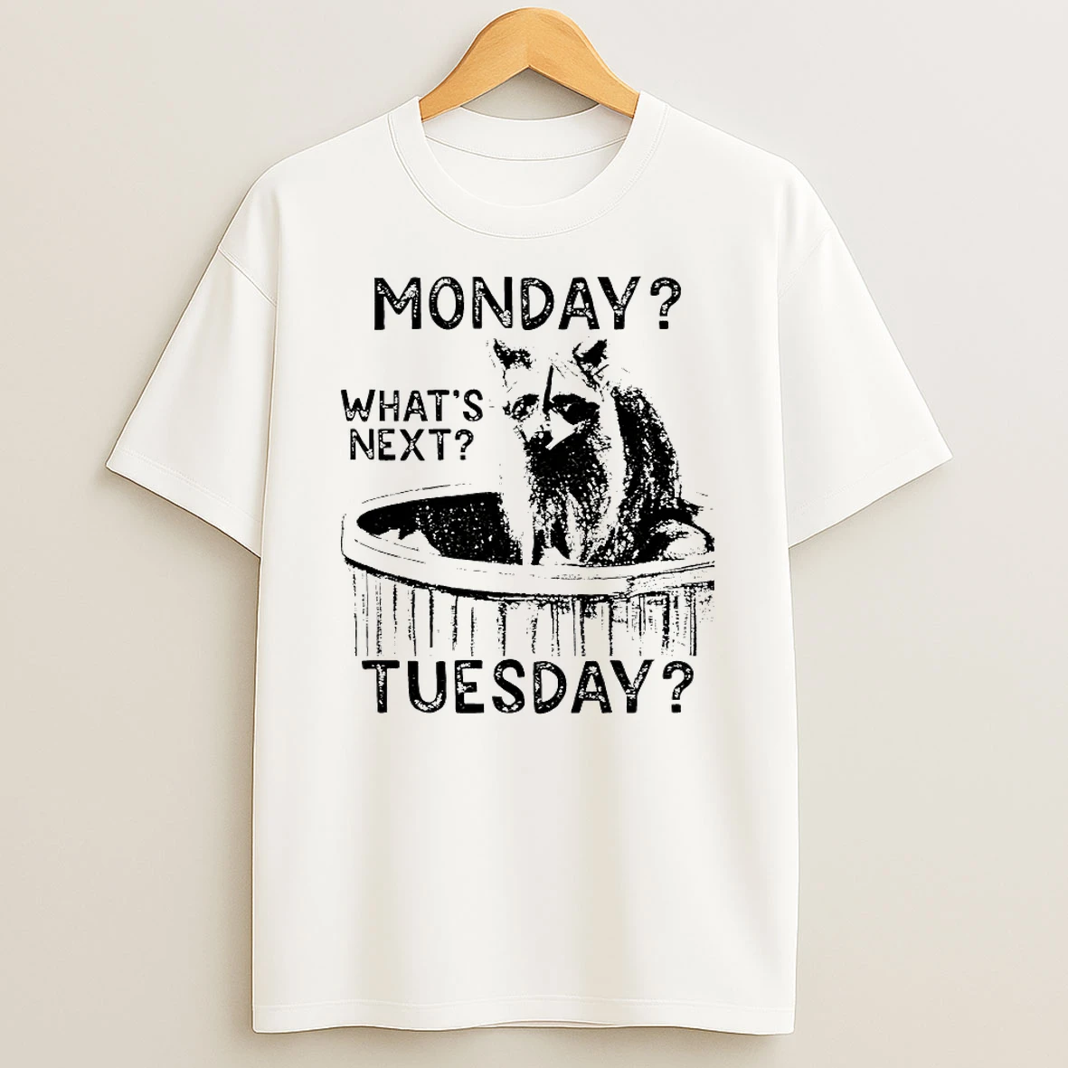 Monday Whats Next Tuesday Raccoon Shirts