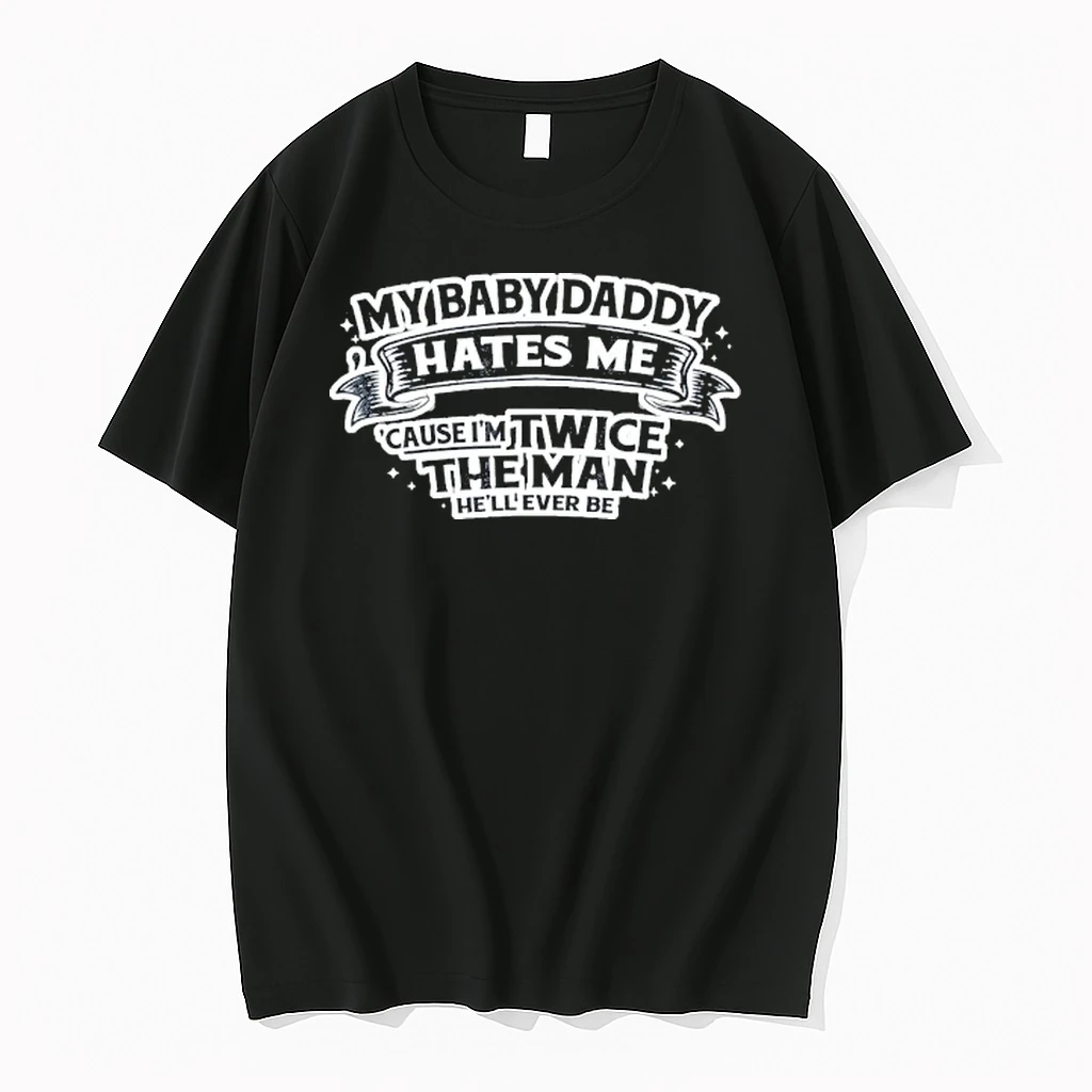My Baby Daddy Hates Me Cause Im Twice The Man Hell Ever Be Tour 2026 Shirts